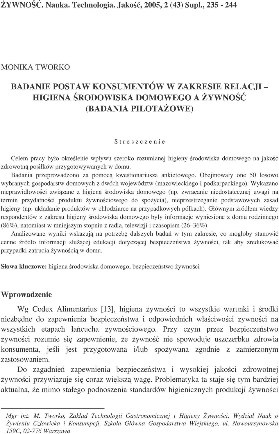 rozumianej higieny rodowiska domowego na jako zdrowotn posiłków przygotowywanych w domu. Badania przeprowadzono za pomoc kwestionariusza ankietowego.