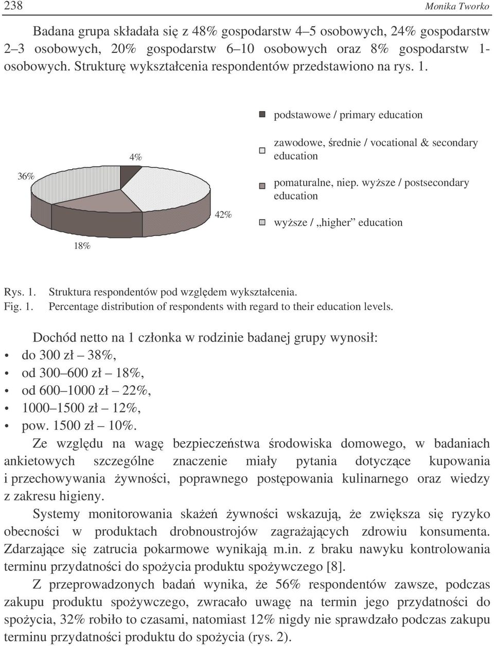 wysze / postsecondary education wysze / higher education 18% Rys. 1. Fig. 1. Struktura respondentów pod wzgldem wykształcenia.