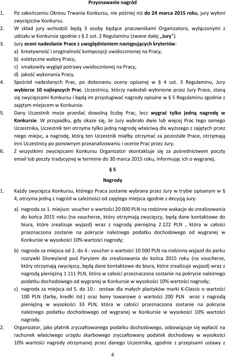 2 Regulaminu (zwane dalej Jury ). 3.