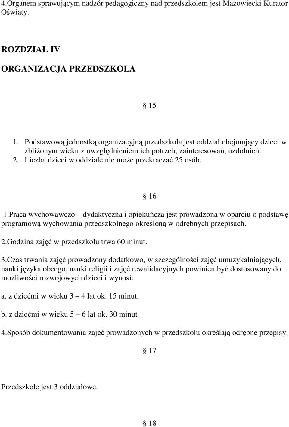 Liczba dzieci w oddziale nie może przekraczać 25 osób. 16 1.