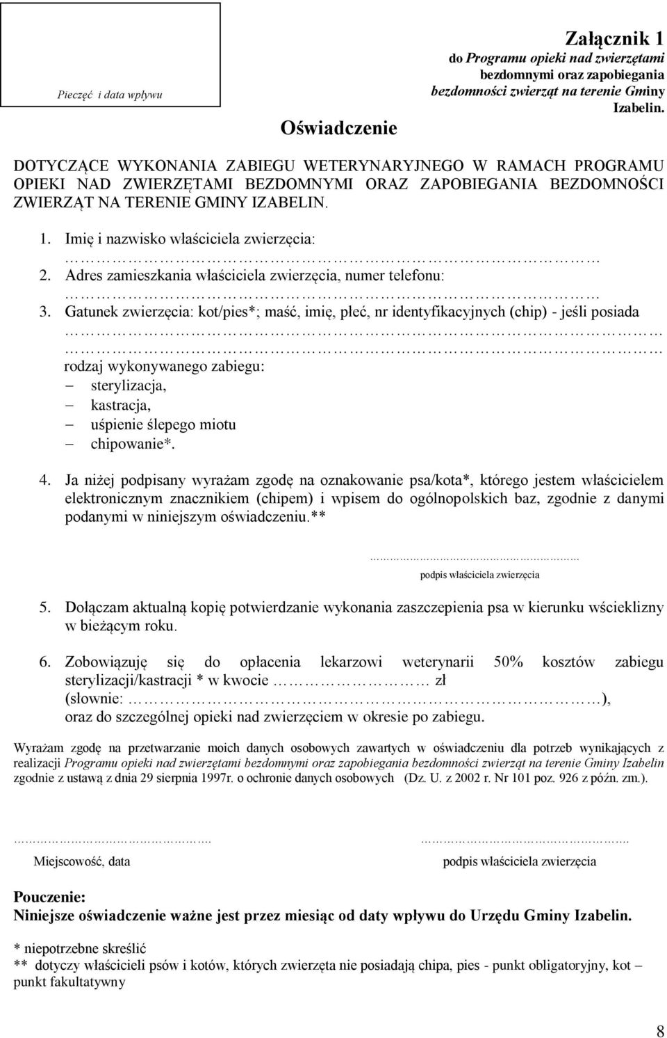Imię i nazwisko właściciela zwierzęcia: 2. Adres zamieszkania właściciela zwierzęcia, numer telefonu: 3.