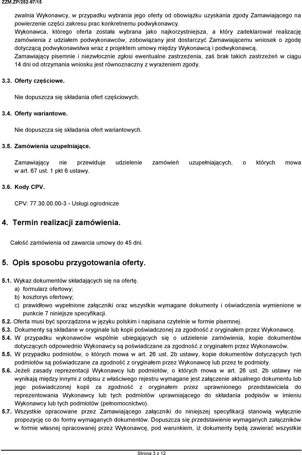 dotyczącą podwykonawstwa wraz z projektem umowy między Wykonawcą i podwykonawcą.