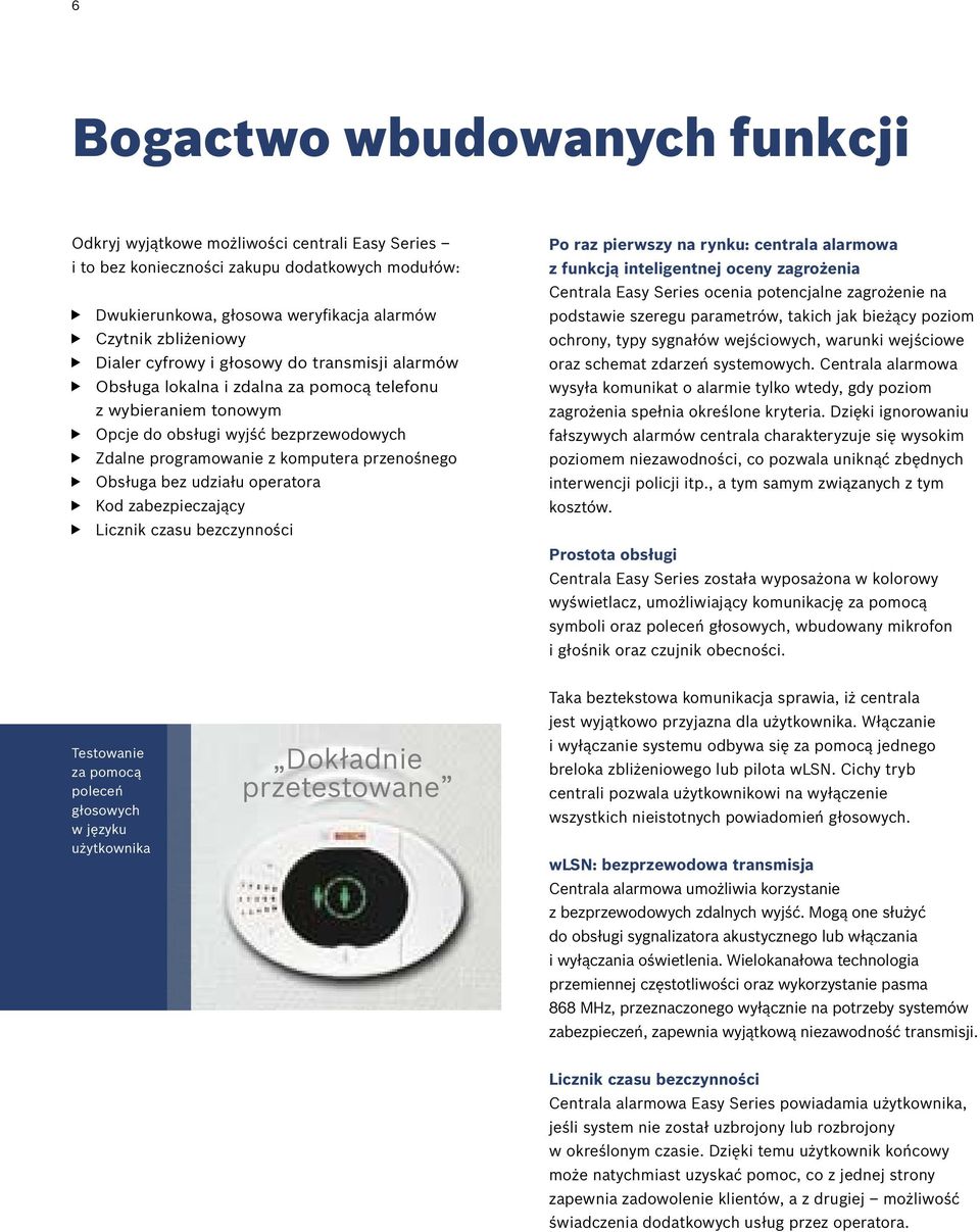 bez udziału operatora Kod zabezpieczający Licznik czasu bezczynności Po raz pierwszy na rynku: centrala alarmowa z funkcją inteligentnej oceny zagrożenia Centrala Easy Series ocenia potencjalne