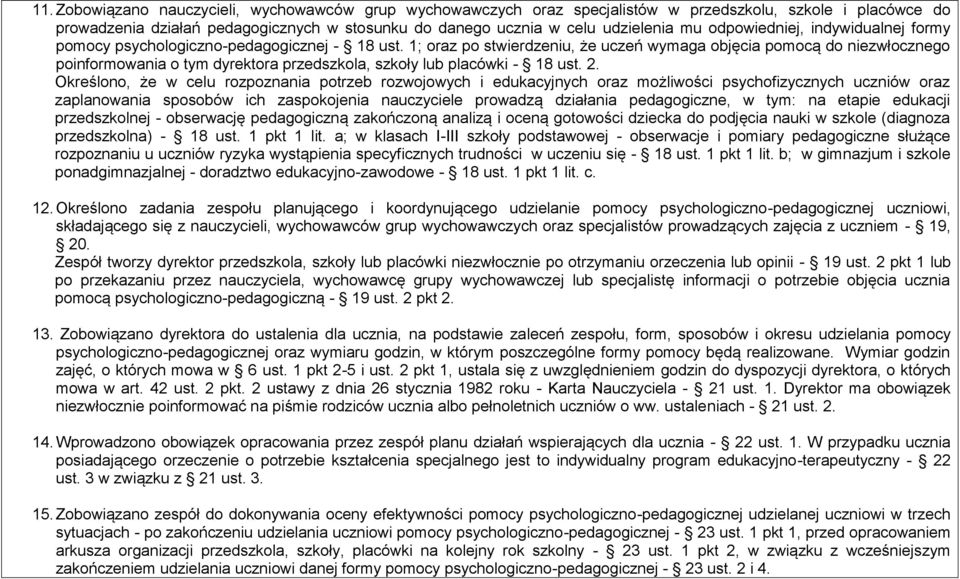 1; oraz po stwierdzeniu, że uczeń wymaga objęcia pomocą do niezwłocznego poinformowania o tym dyrektora przedszkola, szkoły lub placówki - 18 ust. 2.