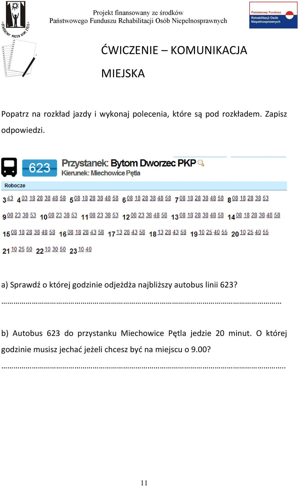 a) Sprawdź o której godzinie odjeżdża najbliższy autobus linii 623?