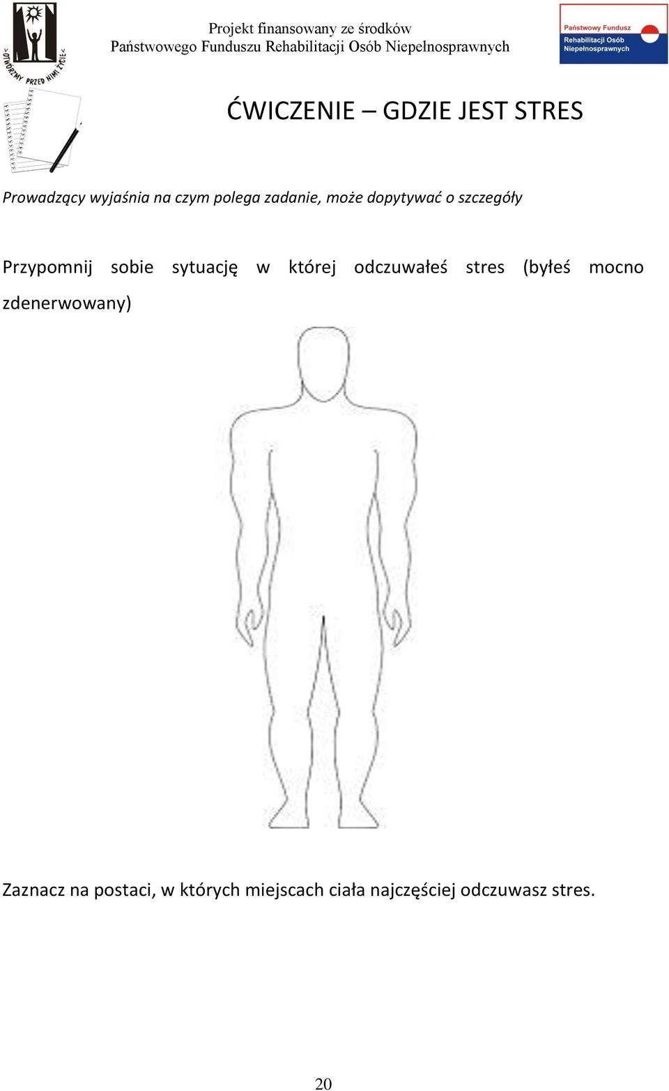 której odczuwałeś stres (byłeś mocno zdenerwowany) Zaznacz na