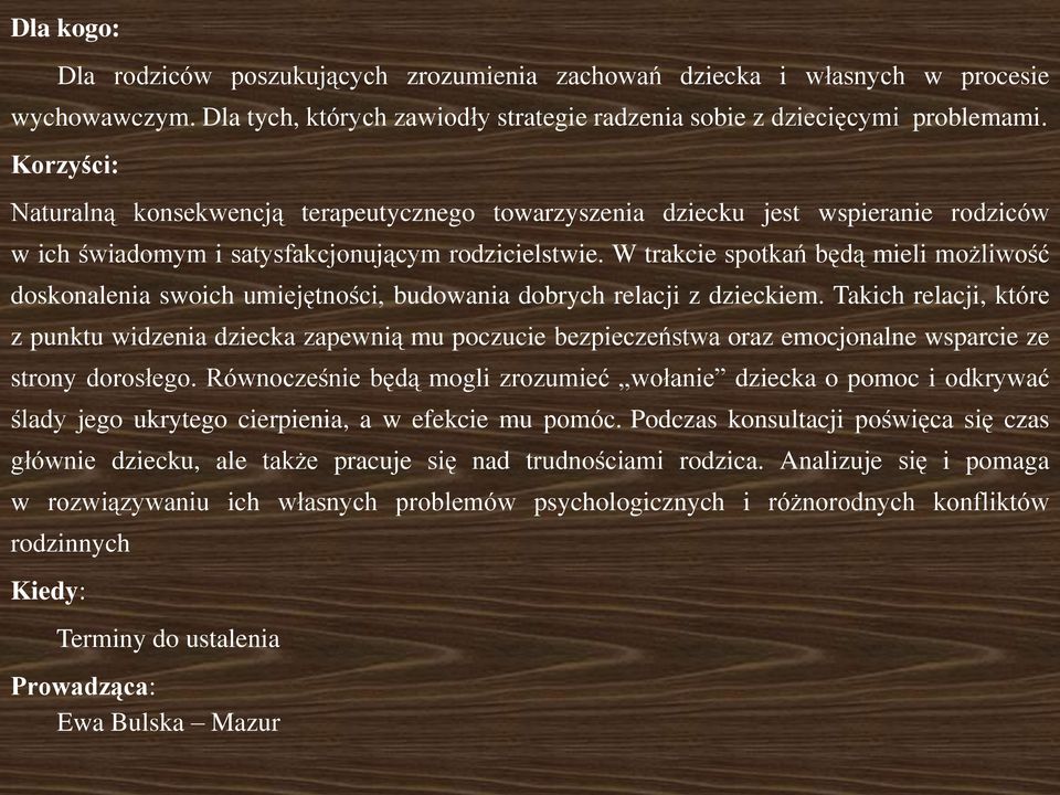 W trakcie spotkań będą mieli możliwość doskonalenia swoich umiejętności, budowania dobrych relacji z dzieckiem.