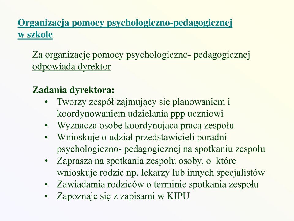 Wnioskuje o udział przedstawicieli poradni psychologiczno- pedagogicznej na spotkaniu zespołu Zaprasza na spotkania zespołu osoby, o