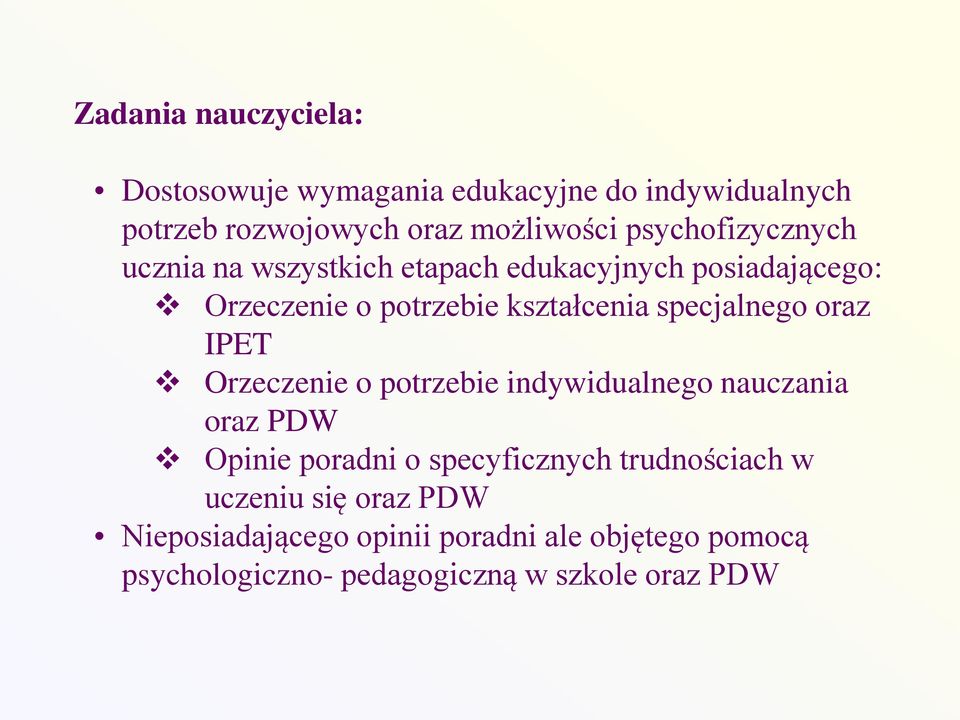 specjalnego oraz IPET Orzeczenie o potrzebie indywidualnego nauczania oraz PDW Opinie poradni o specyficznych