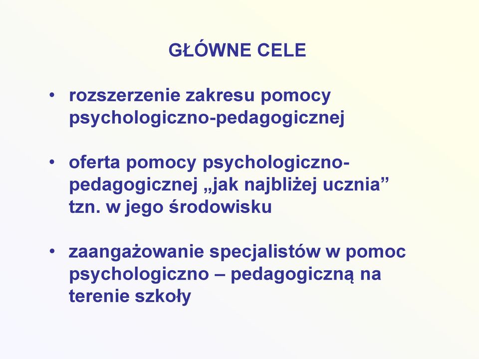 psychologicznopedagogicznej jak najbliżej ucznia tzn.