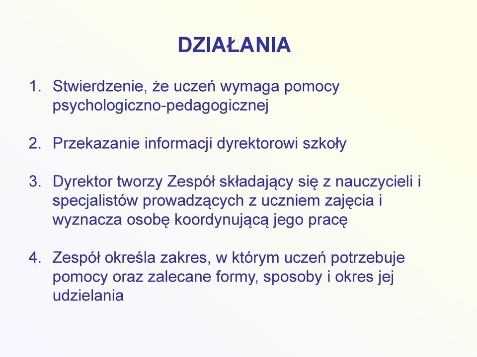 Dyrektor tworzy Zespół składający się z nauczycieli i specjalistów prowadzących z uczniem