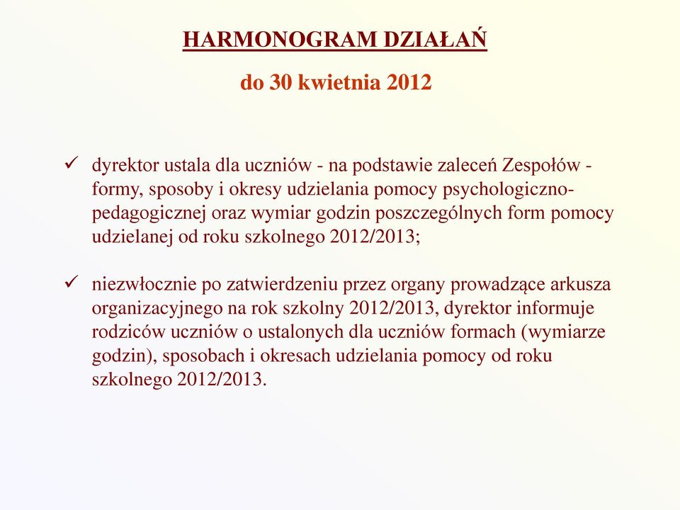 2012/2013; niezwłocznie po zatwierdzeniu przez organy prowadzące arkusza organizacyjnego na rok szkolny 2012/2013, dyrektor