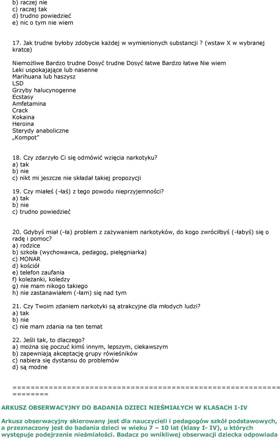 Kkaina Herina Sterydy anabliczne Kmpt 18. Czy zdarzył Ci się dmówić wzięcia narktyku? c) nikt mi jeszcze nie składał takiej prpzycji 19. Czy miałeś (-łaś) z teg pwdu nieprzyjemnści?