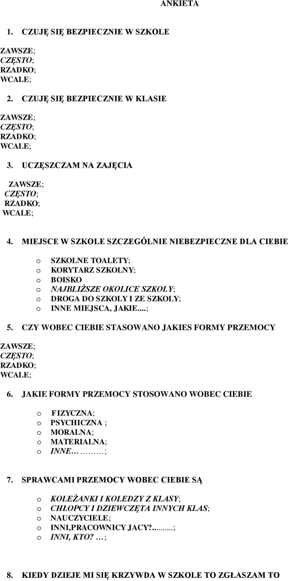 MIEJSCA, JAKIE...; 5. CZY WOBEC CIEBIE STASOWANO JAKIES FORMY PRZEMOCY 6.