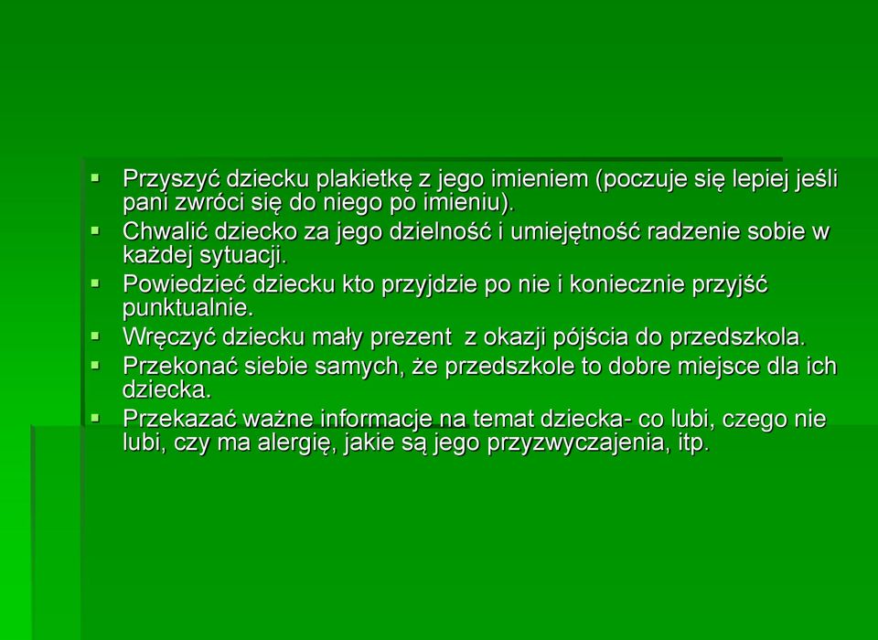 Powiedzieć dziecku kto przyjdzie po nie i koniecznie przyjść punktualnie.