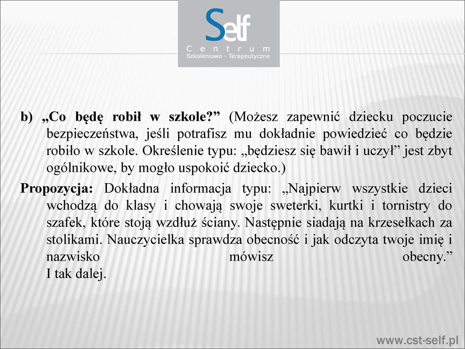 Określenie typu: będziesz się bawił i uczył jest zbyt ogólnikowe, by mogło uspokoić dziecko.