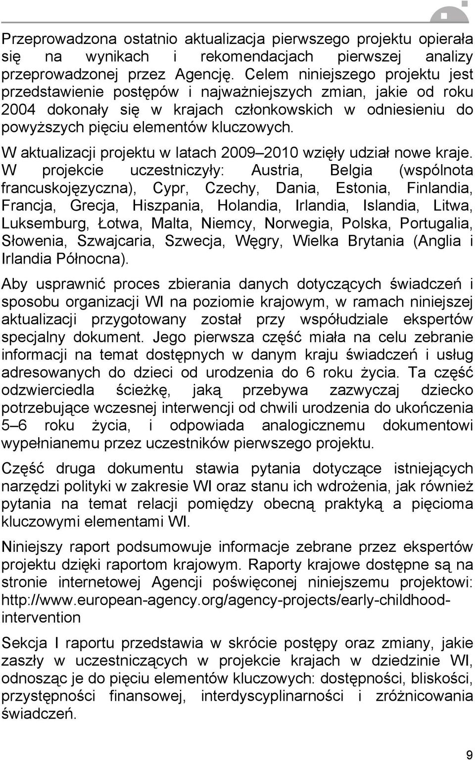 W aktualizacji projektu w latach 2009 2010 wzięły udział nowe kraje.