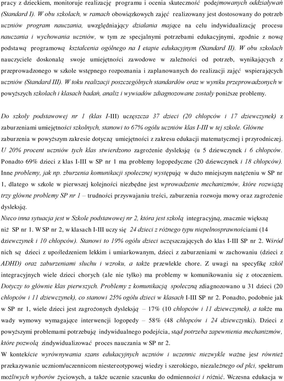 uczniów, w tym ze specjalnymi potrzebami edukacyjnymi, zgodnie z nową podstawą programową kształcenia ogólnego na I etapie edukacyjnym (Standard II).