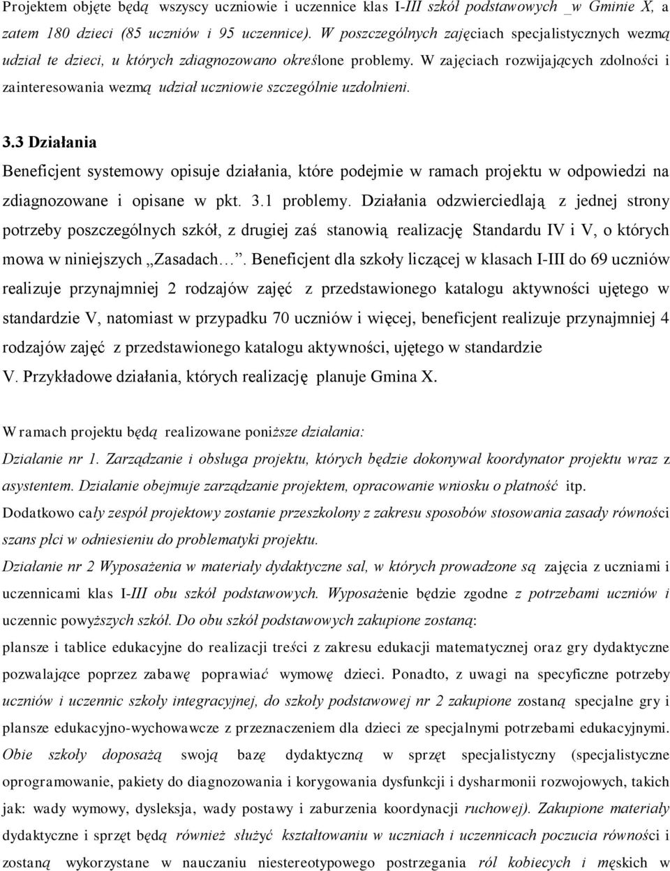 W zajęciach rozwijających zdolności i zainteresowania wezmą udział uczniowie szczególnie uzdolnieni. 3.