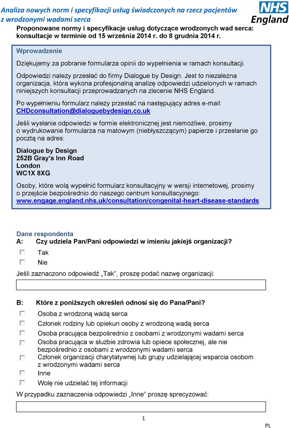 Jest to niezależna organizacja, która wykona profesjonalną analizę odpowiedzi udzielonych w ramach niniejszych konsultacji przeprowadzanych na zlecenie NHS England.
