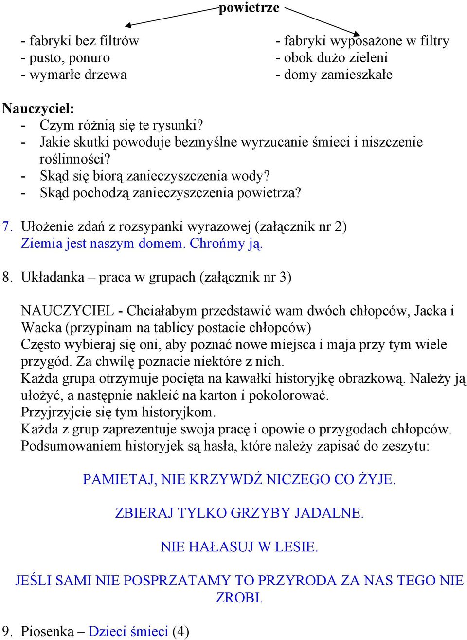 Ułożenie zdań z rozsypanki wyrazowej (załącznik nr 2) Ziemia jest naszym domem. Chrońmy ją. 8.