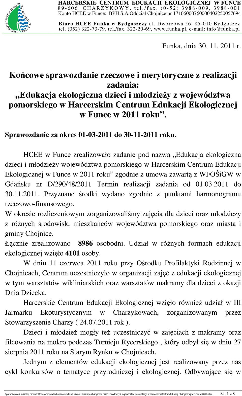 Końcowe sprawozdanie rzeczowe i merytoryczne z realizacji zadania: Edukacja ekologiczna dzieci i młodzieży z województwa pomorskiego w Harcerskim Centrum Edukacji Ekologicznej w Funce w 2011 roku.