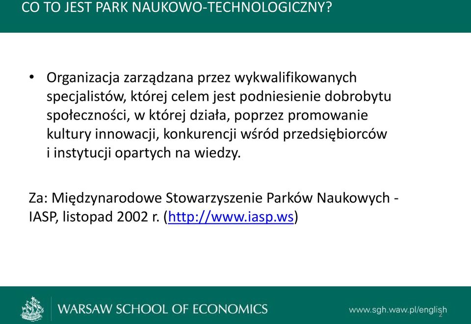 dobrobytu społeczności, w której działa, poprzez promowanie kultury innowacji, konkurencji