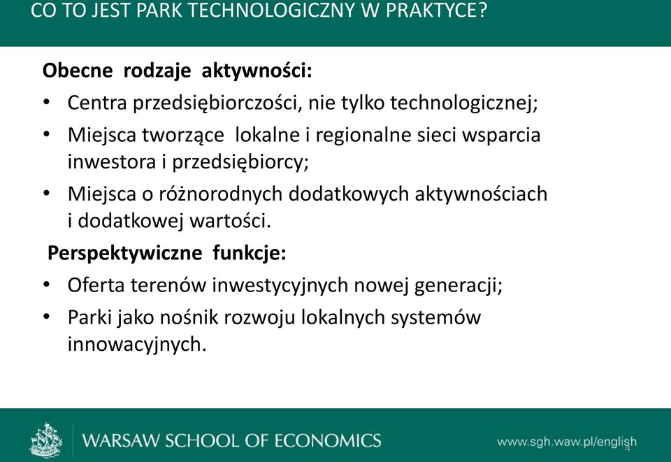 lokalne i regionalne sieci wsparcia inwestora i przedsiębiorcy; Miejsca o różnorodnych dodatkowych