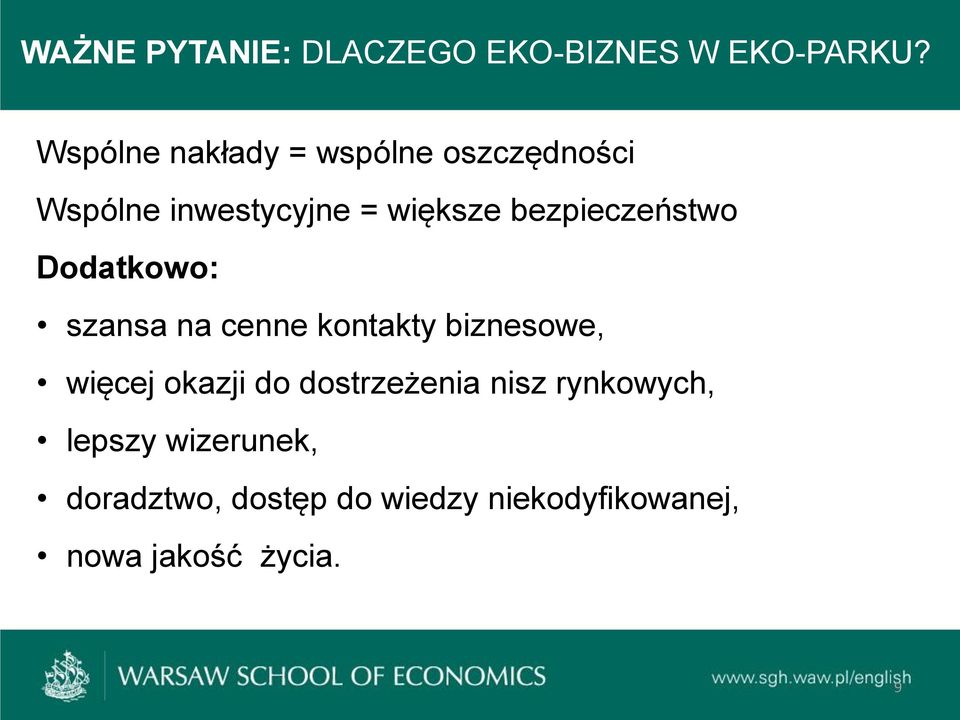 bezpieczeństwo Dodatkowo: szansa na cenne kontakty biznesowe, więcej okazji