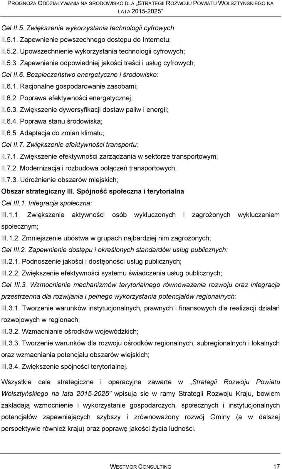 Poprawa efektywności energetycznej; II.6.3. Zwiększenie dywersyfikacji dostaw paliw i energii; II.6.4. Poprawa stanu środowiska; II.6.5. Adaptacja do zmian klimatu; Cel II.7.