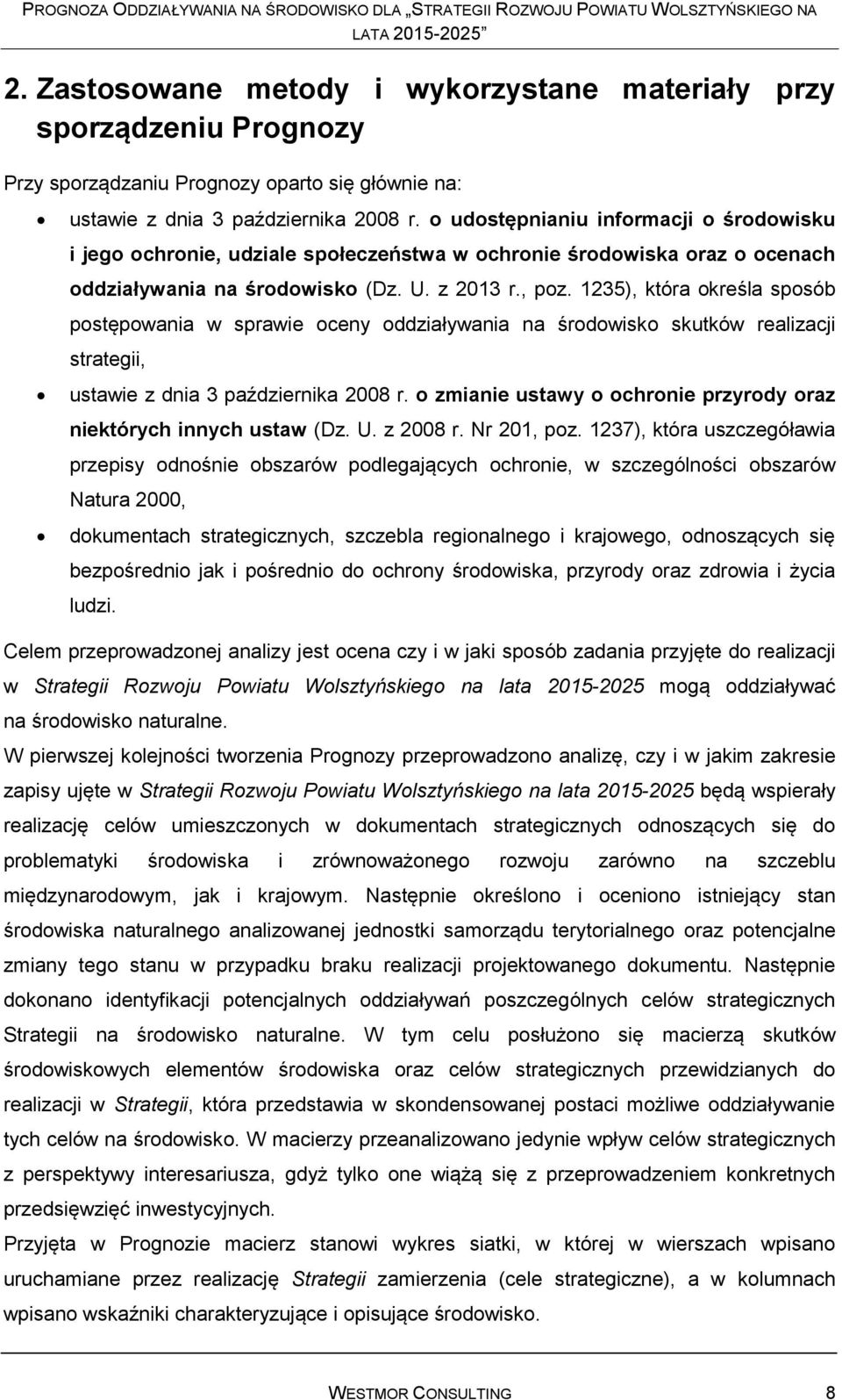 1235), która określa sposób postępowania w sprawie oceny oddziaływania na środowisko skutków realizacji strategii, ustawie z dnia 3 października 2008 r.