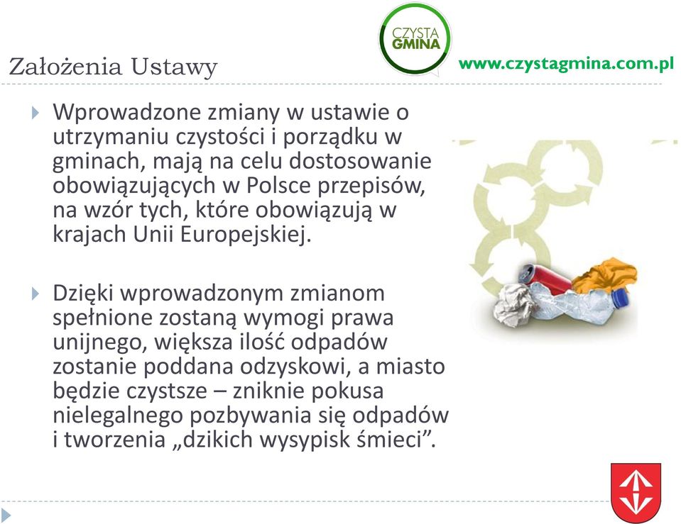 Dzięki wprowadzonym zmianom spełnione zostaną wymogi prawa unijnego, większa ilośd odpadów zostanie poddana