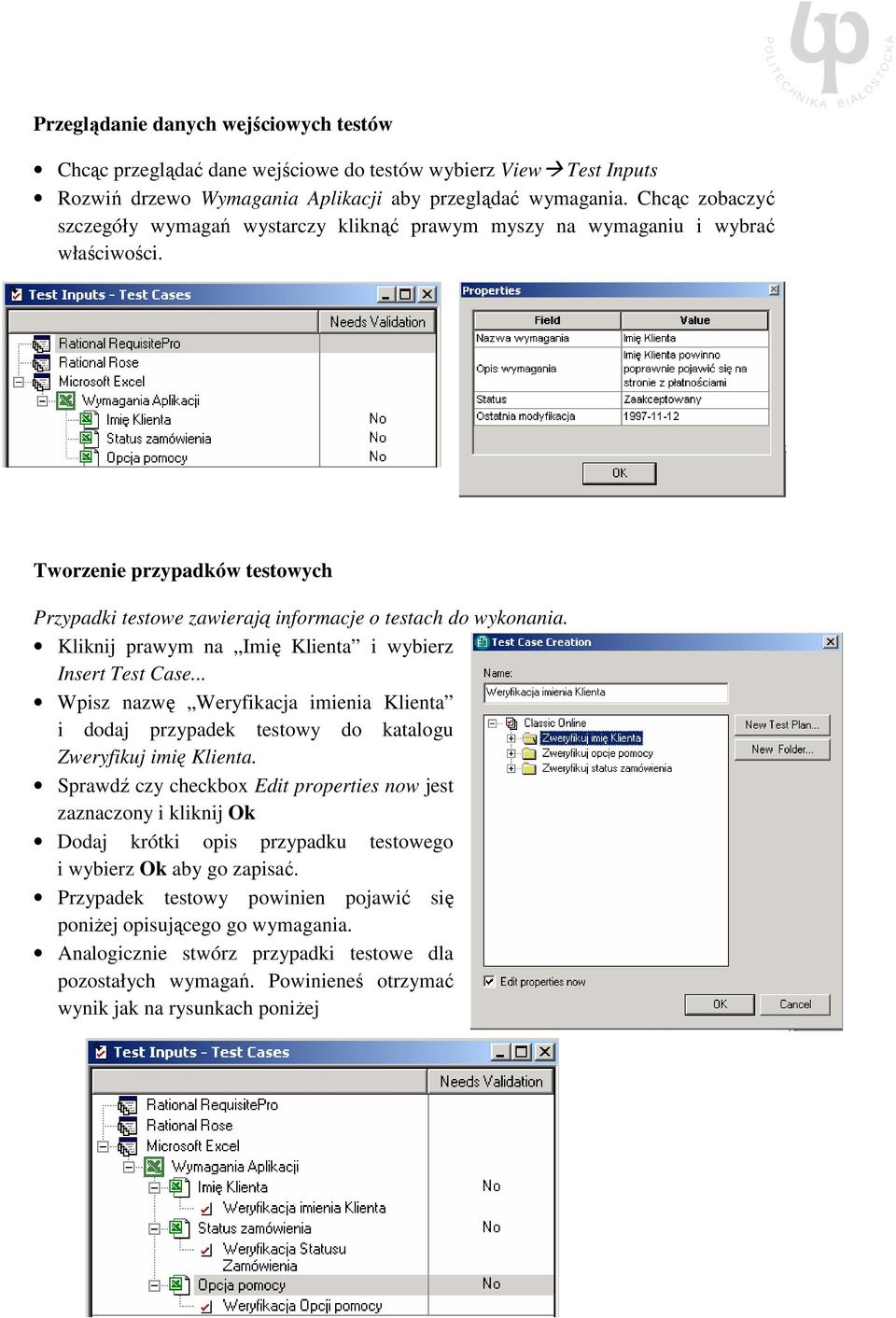 Kliknij prawym na Imię Klienta i wybierz Insert Test Case... Wpisz nazwę Weryfikacja imienia Klienta i dodaj przypadek testowy do katalogu Zweryfikuj imię Klienta.