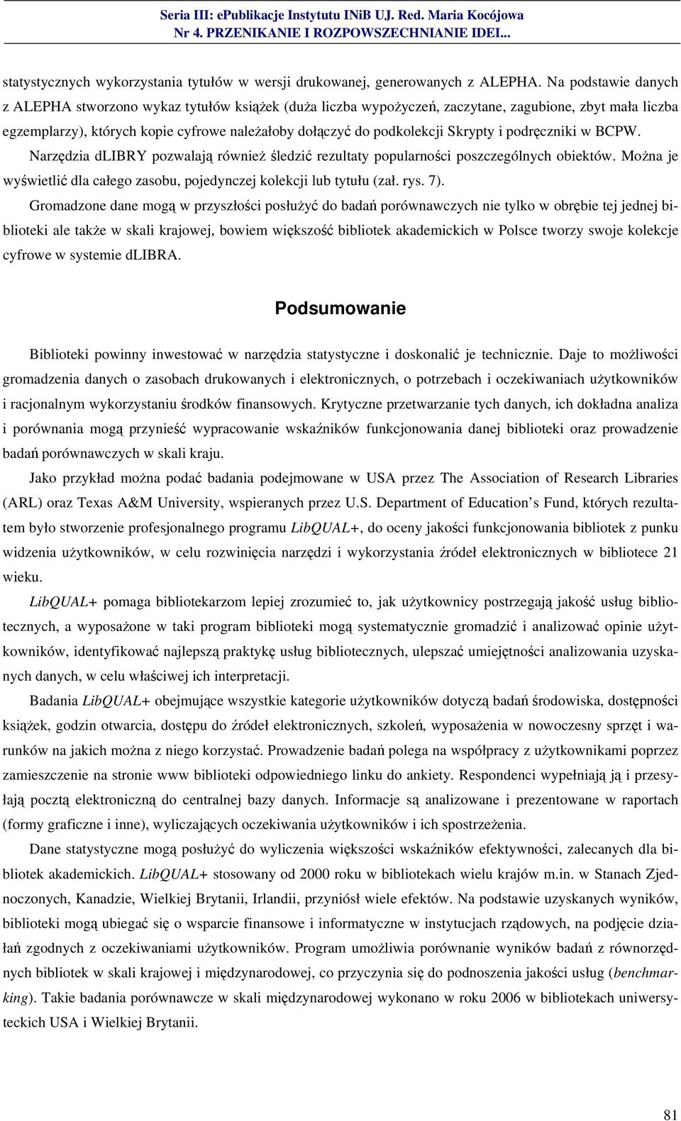Skrypty i podręczniki w BCPW. Narzędzia dlibry pozwalają również śledzić rezultaty popularności poszczególnych obiektów. Można je wyświetlić dla całego zasobu, pojedynczej kolekcji lub tytułu (zał.