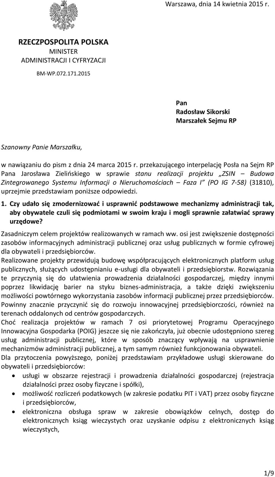 przekazującego interpelację Posła na Sejm RP Pana Jarosława Zielińskiego w sprawie stanu realizacji projektu ZSIN Budowa Zintegrowanego Systemu Informacji o Nieruchomościach Faza I (PO IG 7-58)