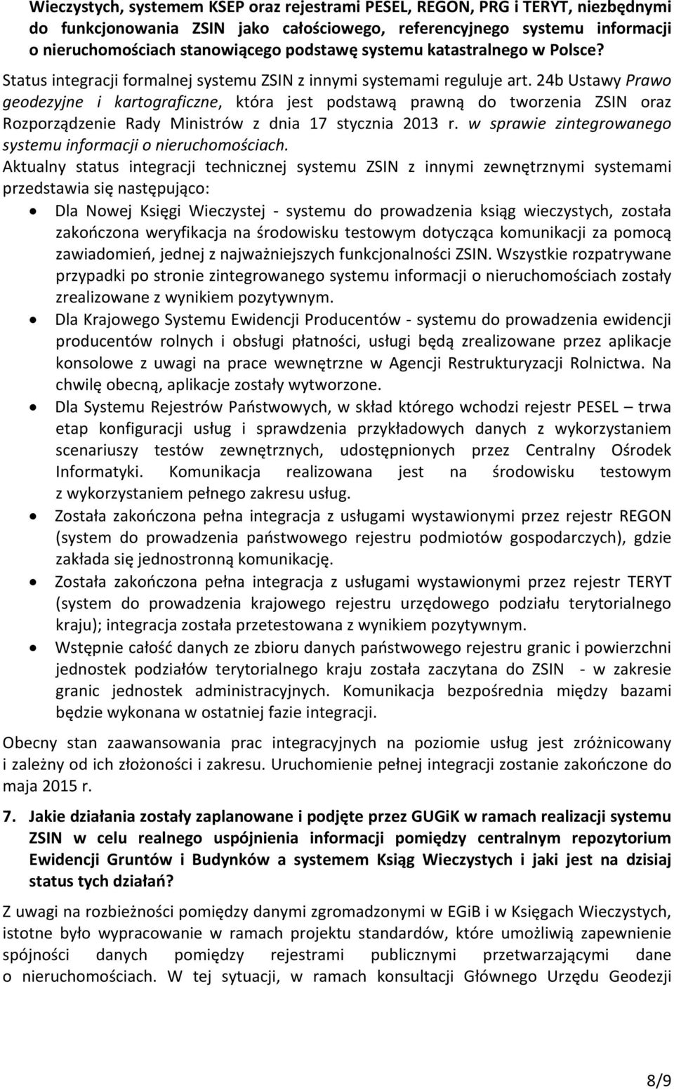 24b Ustawy Prawo geodezyjne i kartograficzne, która jest podstawą prawną do tworzenia ZSIN oraz Rozporządzenie Rady Ministrów z dnia 17 stycznia 2013 r.