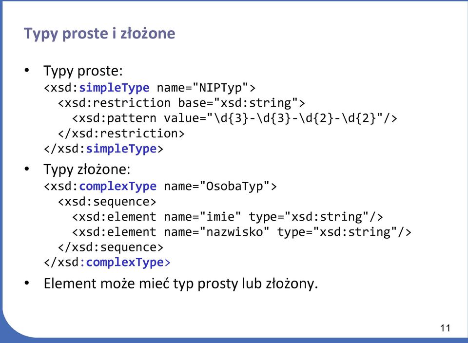 <xsd:complextype name="osobatyp"> <xsd:sequence> <xsd:element name="imie" type="xsd:string"/>