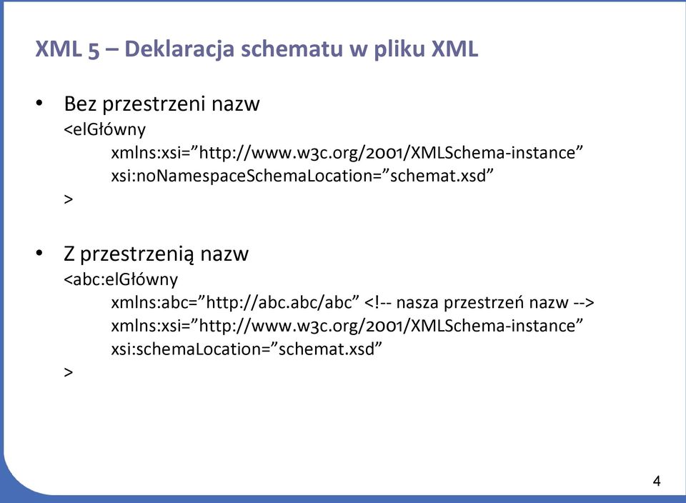 xsd > Z przestrzenią nazw <abc:elgłówny xmlns:abc= http://abc.abc/abc <!