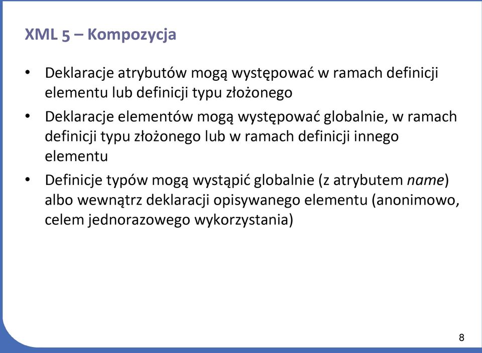 lub w ramach definicji innego elementu Definicje typów mogą wystąpić globalnie (z atrybutem