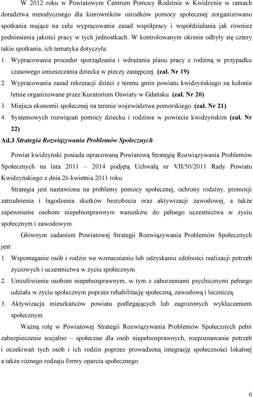 Wypracowania procedur sporządzania i wdrażania planu pracy z rodziną w przypadku czasowego umieszczania dziecka w pieczy zastępczej. (zał. Nr 19) 2.