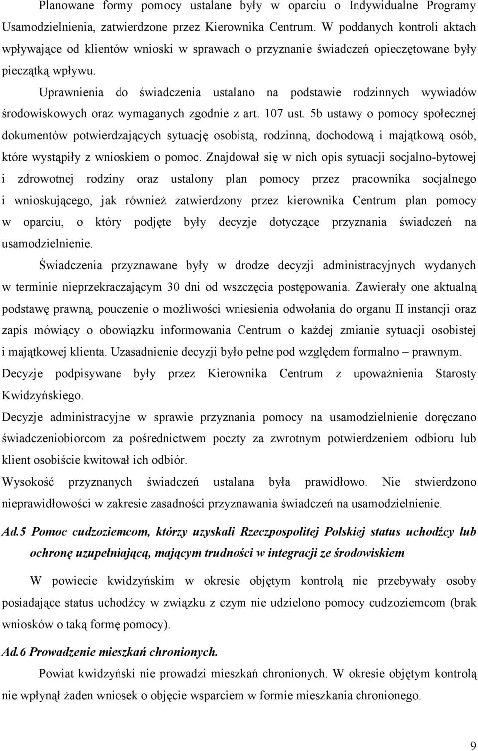 Uprawnienia do świadczenia ustalano na podstawie rodzinnych wywiadów środowiskowych oraz wymaganych zgodnie z art. 107 ust.