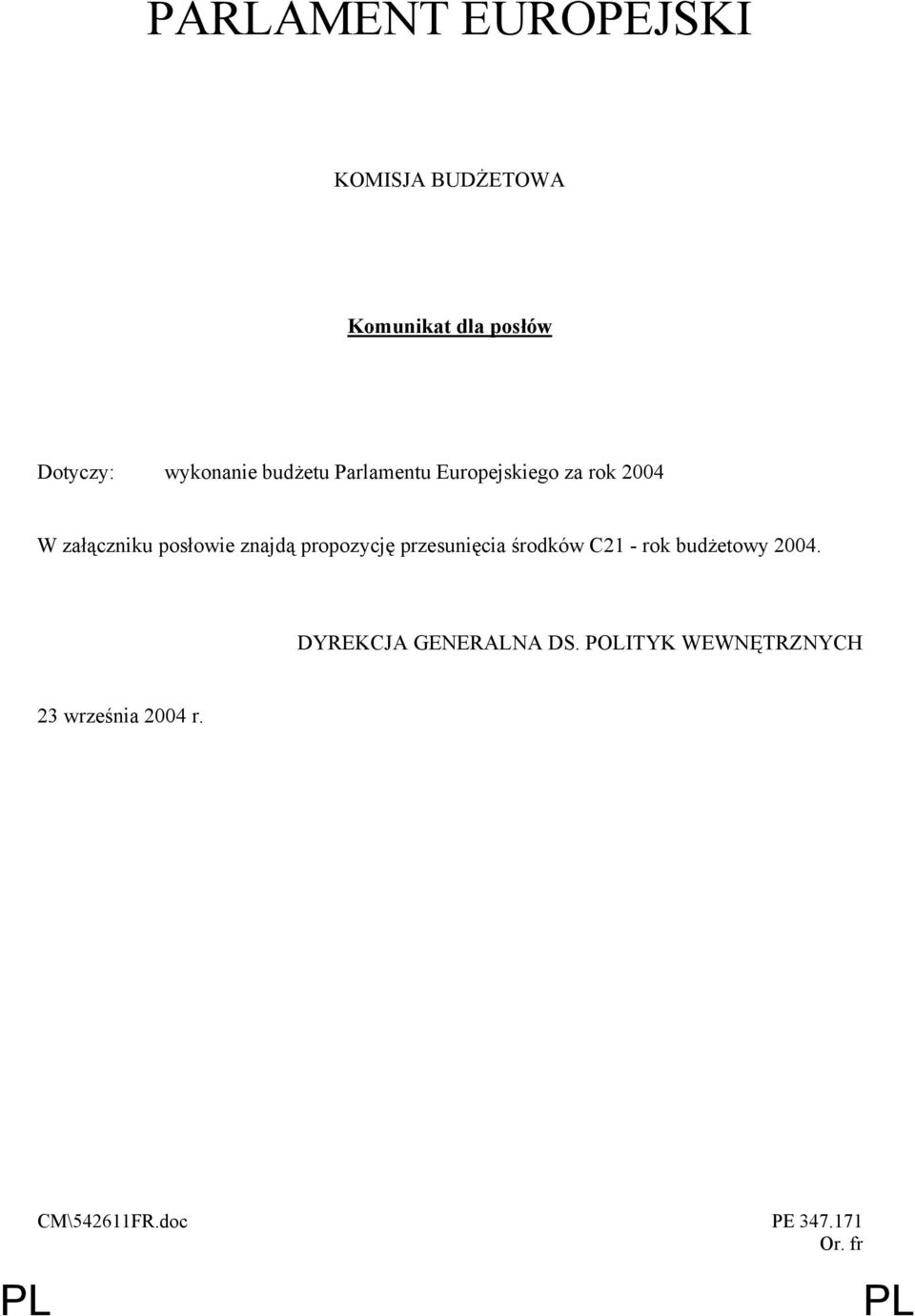 znajdą propozycję przesunięcia środków C21 - rok budżetowy 2004.