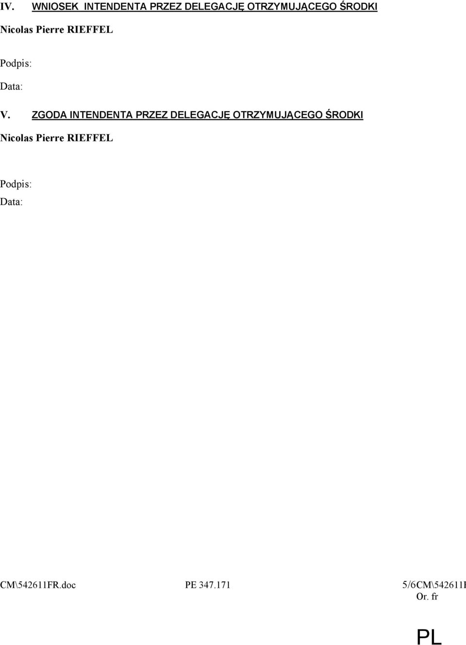 ZGODA INTENDENTA PRZEZ DELEGACJĘ OTRZYMUJĄCEGO ŚRODKI
