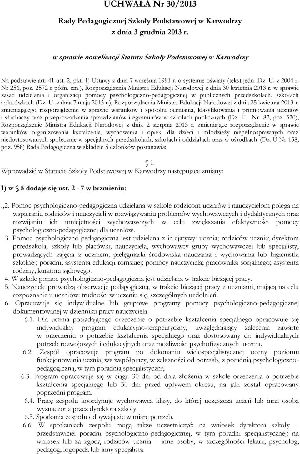 w sprawie zasad udzielania i organizacji pomocy psychologiczno-pedagogicznej w publicznych przedszkolach, szkołach i placówkach (Dz. U. z dnia 7 maja 2013 r.