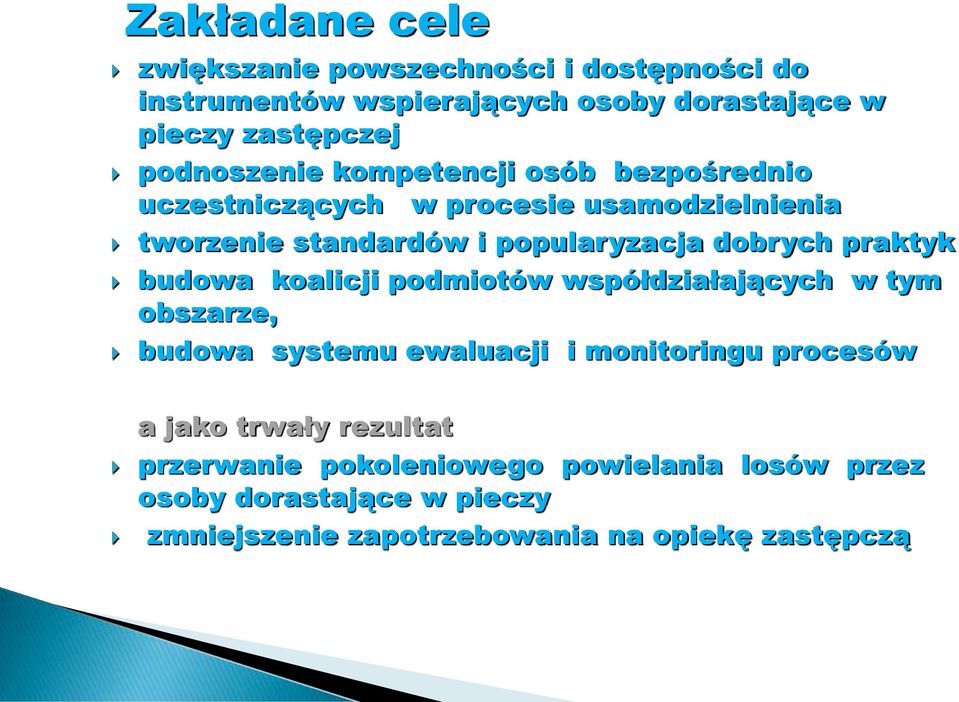 dobrych praktyk budowa koalicji podmiotów współdziałających w tym obszarze, budowa systemu ewaluacji i monitoringu procesów a