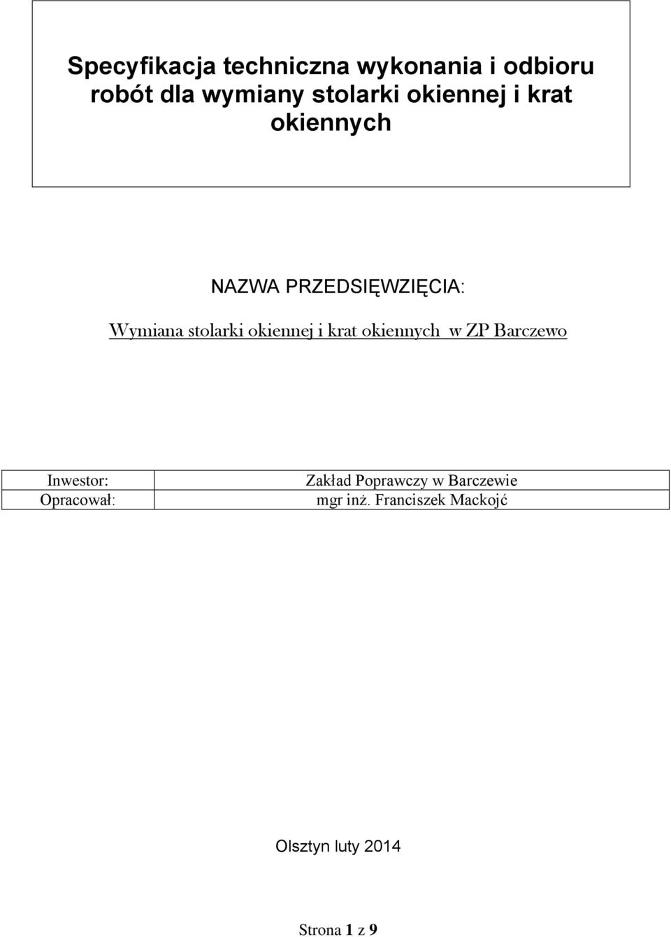 okiennej i krat okiennych w ZP Barczewo Inwestor: Opracował: Zakład