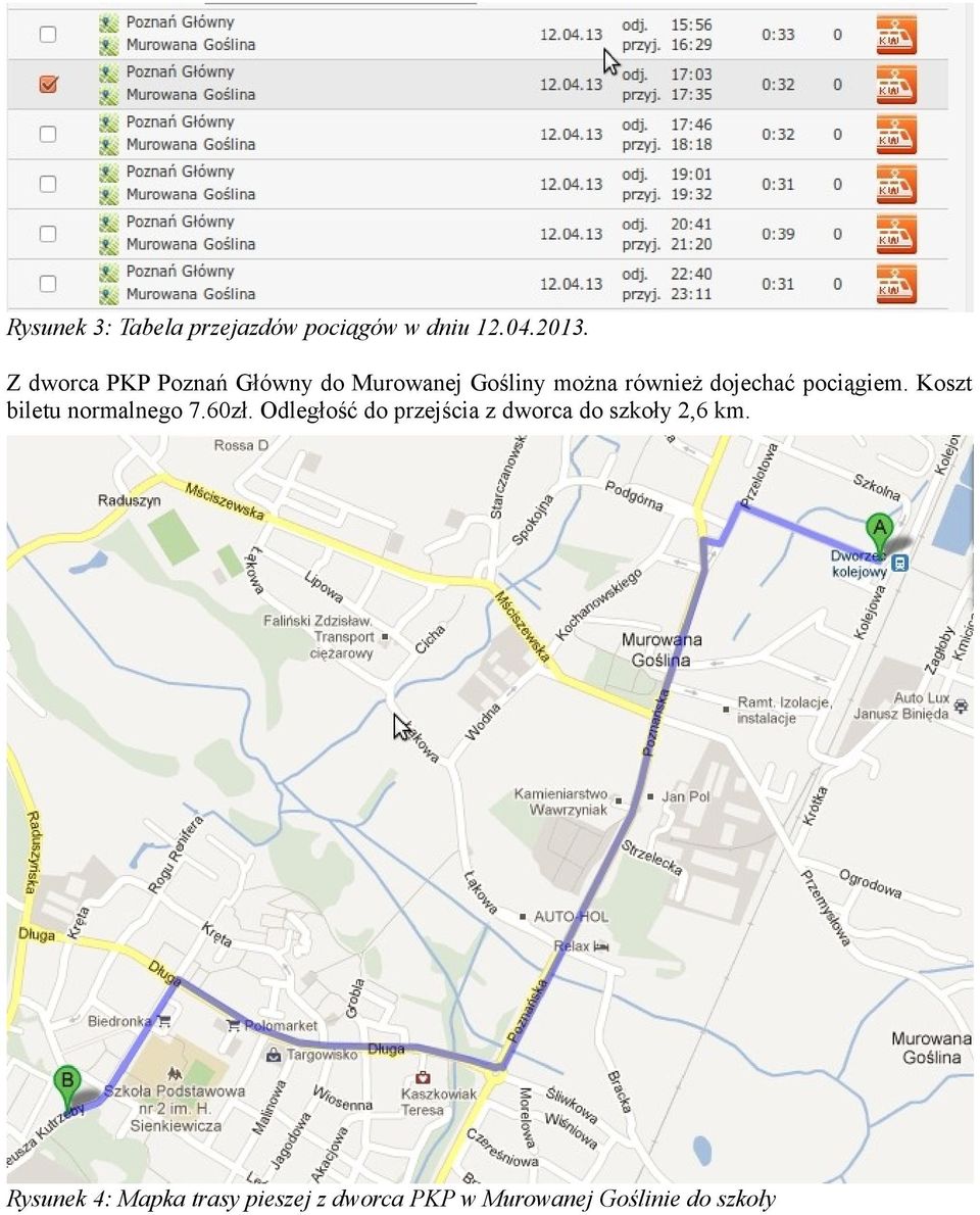 pociągiem. Koszt biletu normalnego 7.60zł.