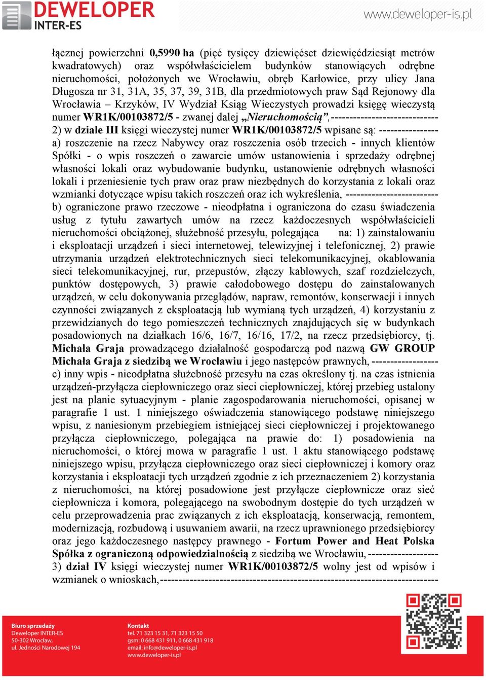 WR1K/00103872/5 - zwanej dalej Nieruchomością,----------------------------- 2) w dziale III księgi wieczystej numer WR1K/00103872/5 wpisane są: ---------------- a) roszczenie na rzecz Nabywcy oraz