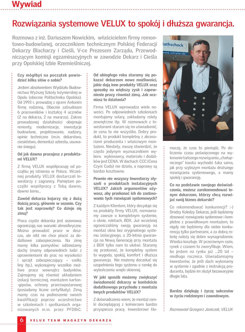 zawodzie Dekarz i Cieśla przy Opolskiej Izbie Rzemieślniczej. Czy mógłbyś na początek powiedzieć kilka słów o sobie?