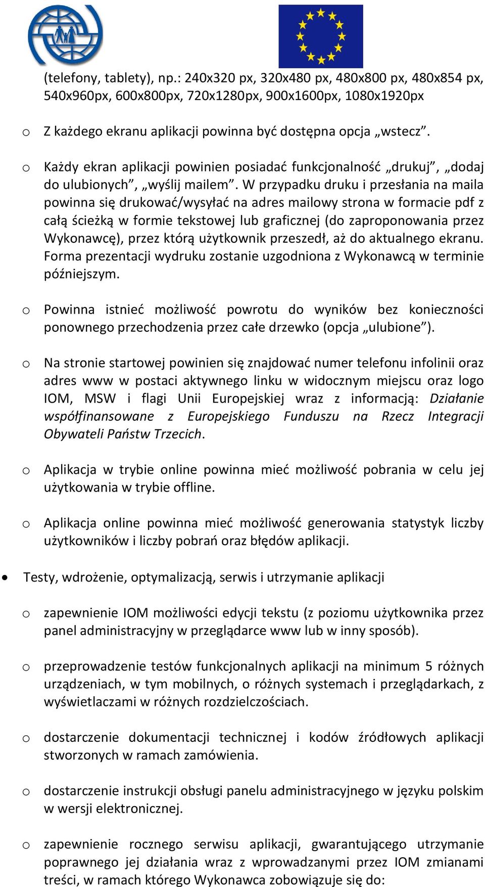 W przypadku druku i przesłania na maila powinna się drukować/wysyłać na adres mailowy strona w formacie pdf z całą ścieżką w formie tekstowej lub graficznej (do zaproponowania przez Wykonawcę), przez